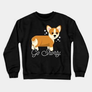 Go Shorty Corgi Corgi Lover Puppy Love Crewneck Sweatshirt